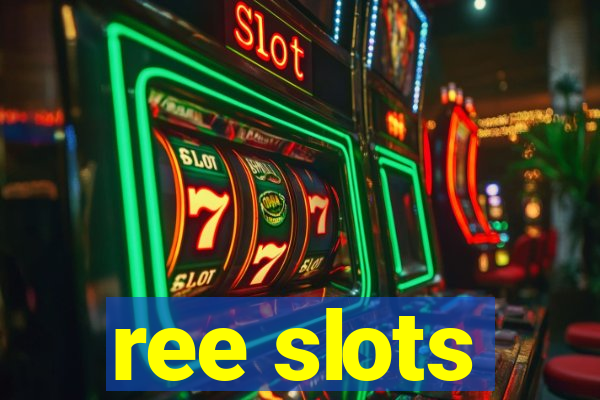 ree slots